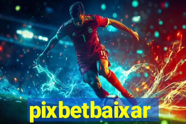 pixbetbaixar