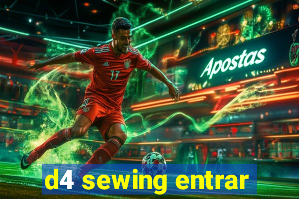 d4 sewing entrar