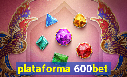 plataforma 600bet