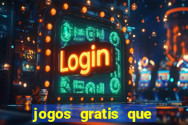 jogos gratis que realmente ganha dinheiro