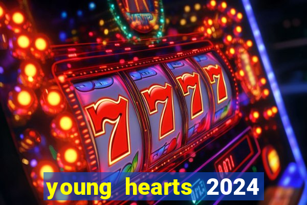 young hearts 2024 onde assistir