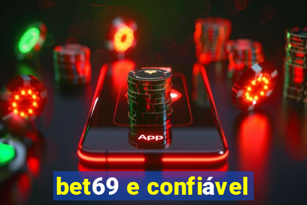 bet69 e confiável