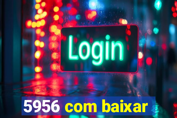 5956 com baixar