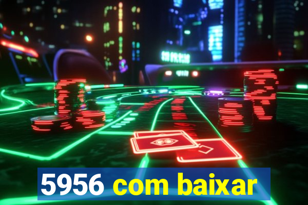 5956 com baixar