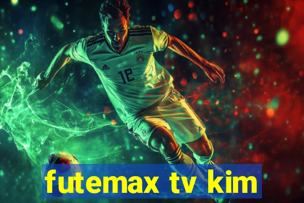 futemax tv kim