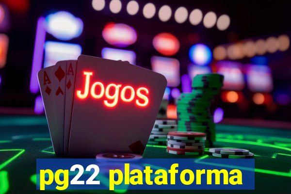 pg22 plataforma