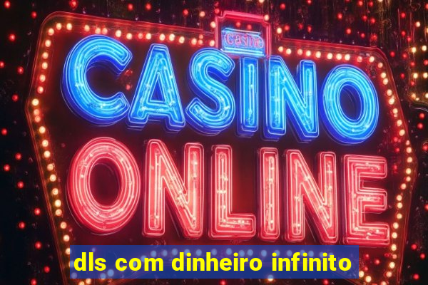 dls com dinheiro infinito