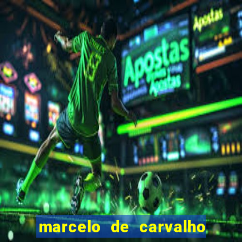 marcelo de carvalho fortuna estimada