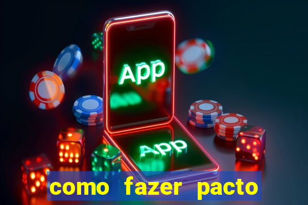 como fazer pacto da riqueza