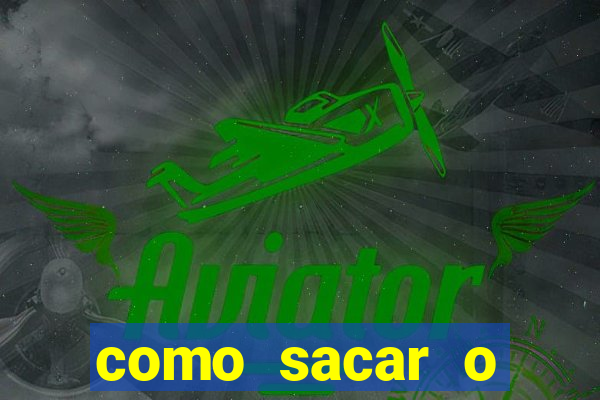 como sacar o dinheiro do jogo fortune tiger no celular