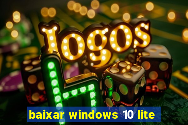 baixar windows 10 lite