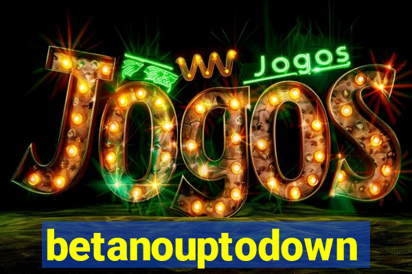 betanouptodown