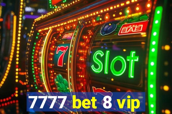 7777 bet 8 vip