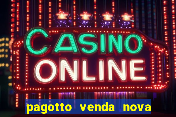 pagotto venda nova do imigrante
