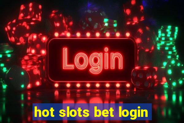 hot slots bet login