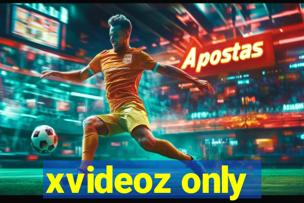 xvideoz only