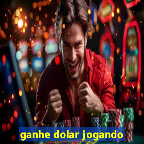 ganhe dolar jogando