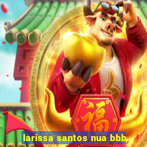 larissa santos nua bbb