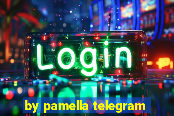 by pamella telegram