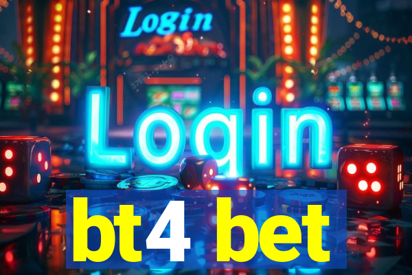 bt4 bet