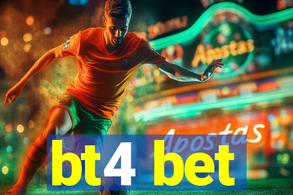 bt4 bet