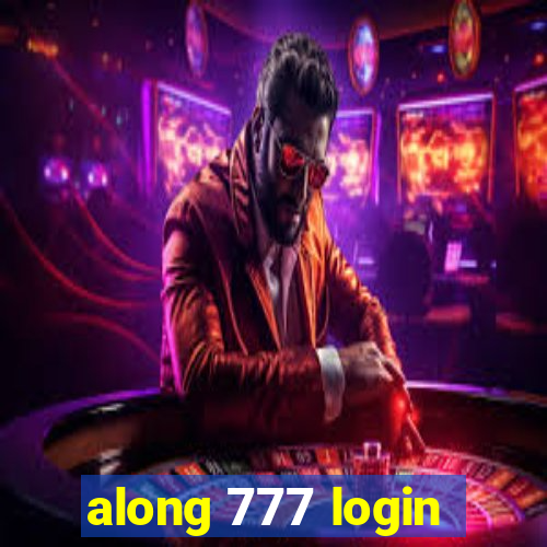 along 777 login