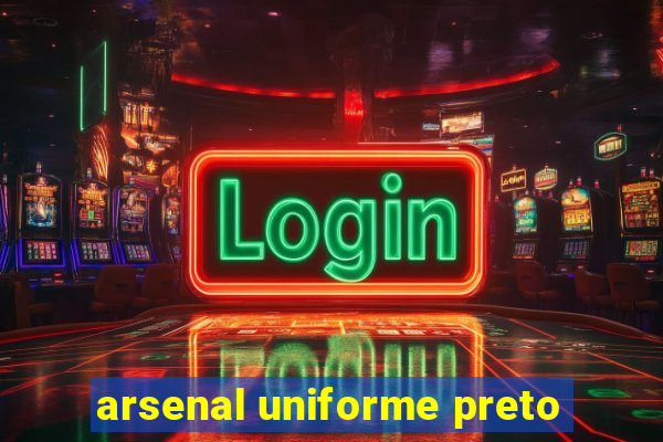 arsenal uniforme preto