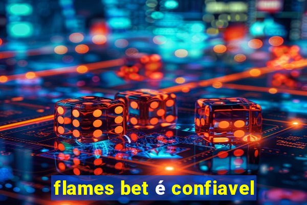 flames bet é confiavel