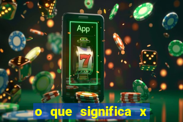 o que significa x no sportingbet