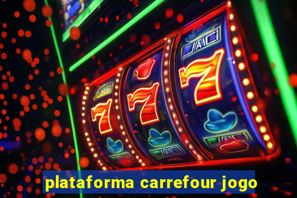 plataforma carrefour jogo