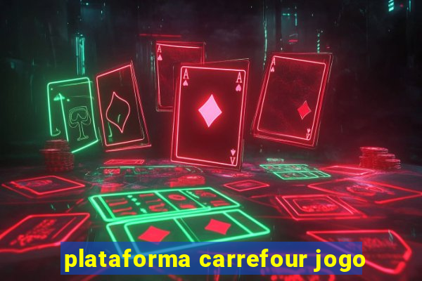 plataforma carrefour jogo