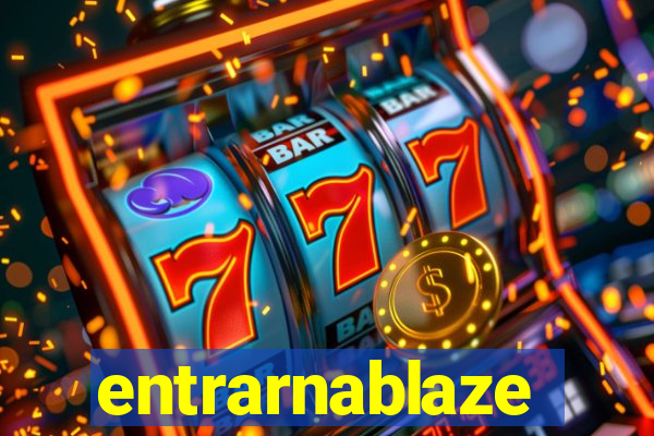 entrarnablaze