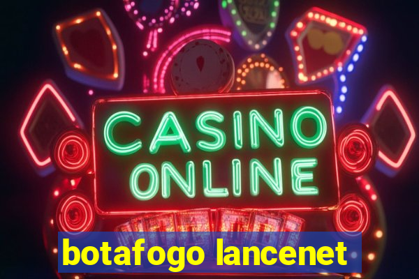 botafogo lancenet