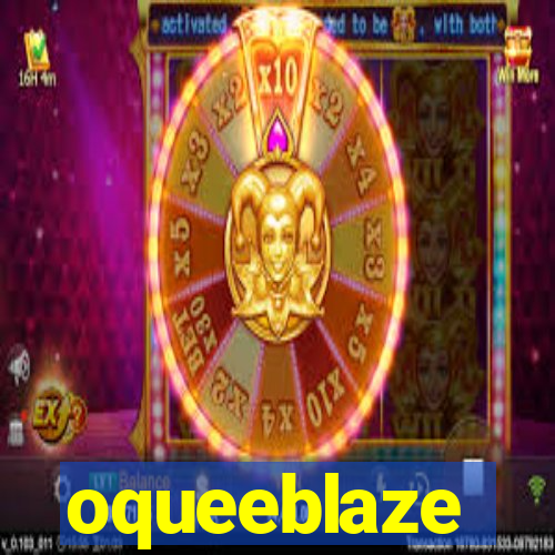 oqueeblaze