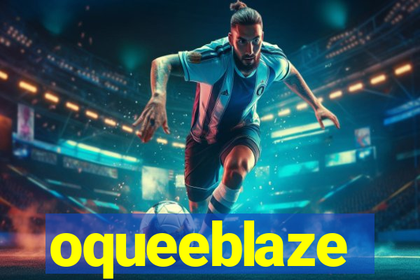oqueeblaze