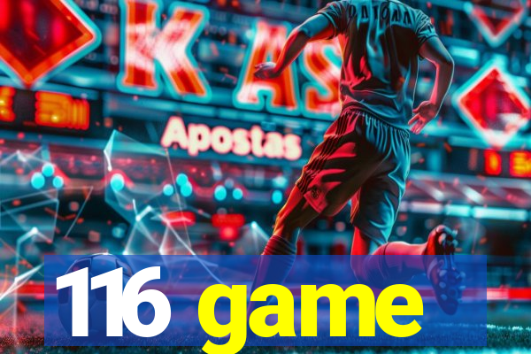 116 game