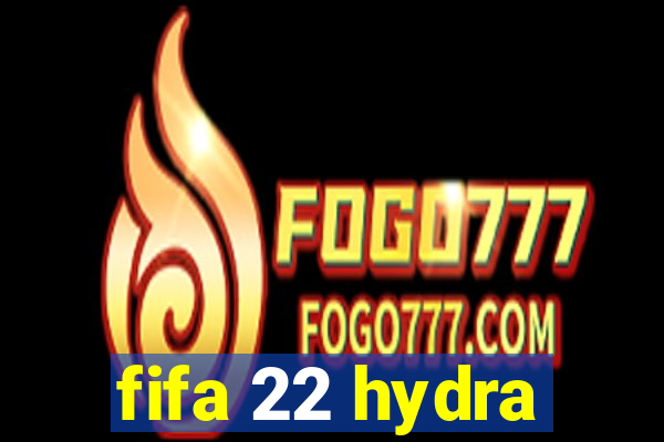 fifa 22 hydra