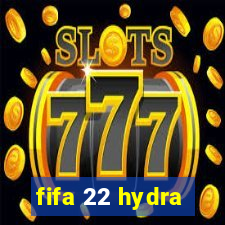 fifa 22 hydra