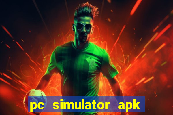pc simulator apk dinheiro infinito