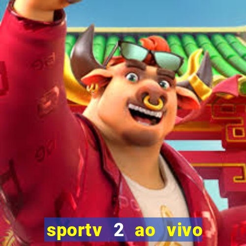 sportv 2 ao vivo futebol play hd