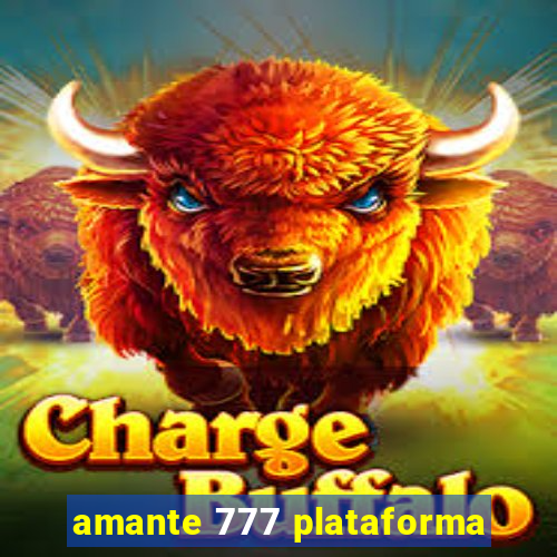 amante 777 plataforma