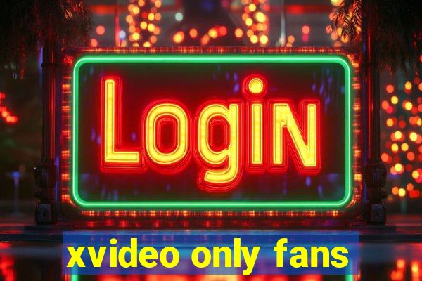 xvideo only fans