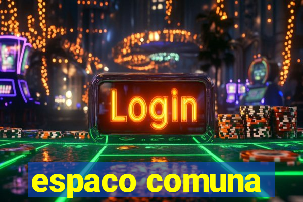 espaco comuna