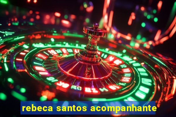 rebeca santos acompanhante