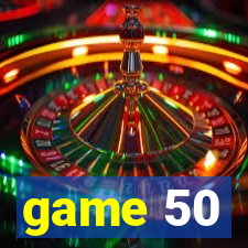 game 50