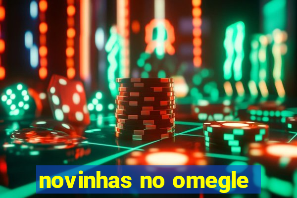 novinhas no omegle