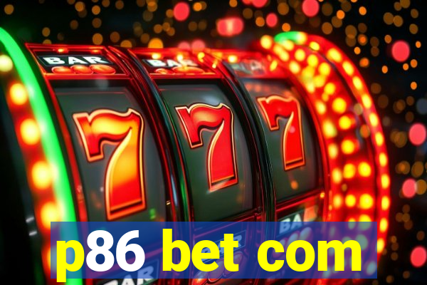p86 bet com