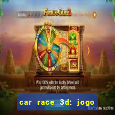 car race 3d: jogo de carros