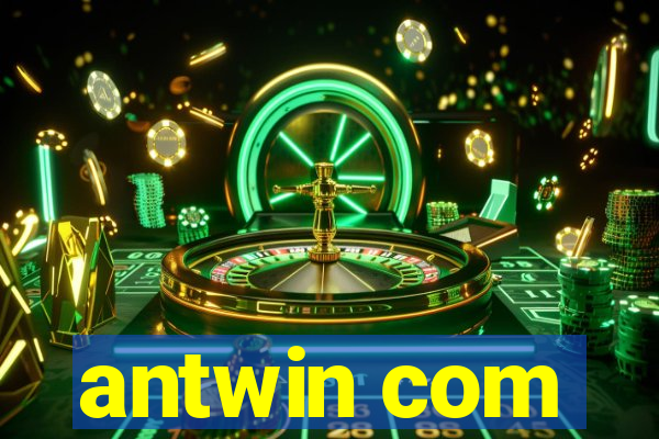antwin com