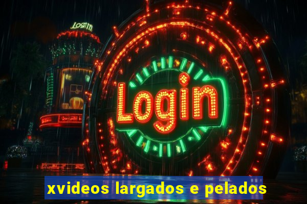 xvideos largados e pelados